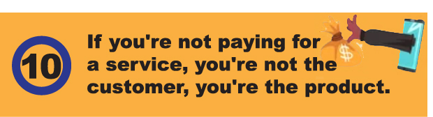 Top Tips on How to Not Get Hacked. If You're Not Paying for a Service, You're Not the Customer, You're the Product